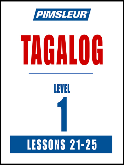 Title details for Pimsleur Tagalog Level 1 Lessons 21-25 by Pimsleur - Available